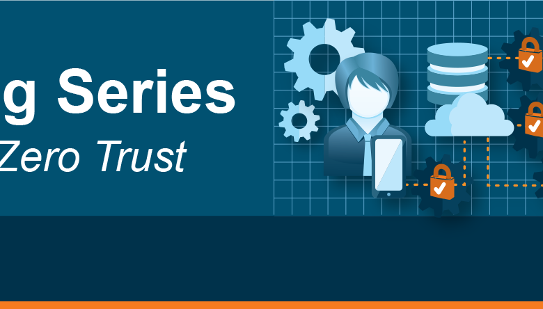 Zero Trust Blog Series – Blog 4: Operating for Zero Trust