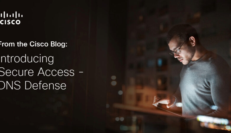 Introducing Secure Access – DNS Defense
